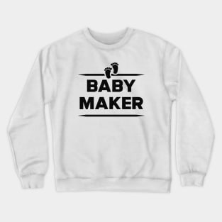 New daddy - Baby Maker Crewneck Sweatshirt